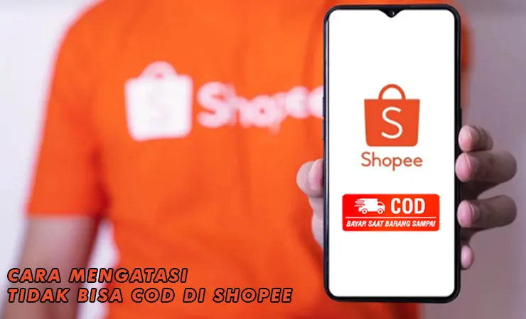 Cara Mengatasi Tidak Bisa COD di Shopee