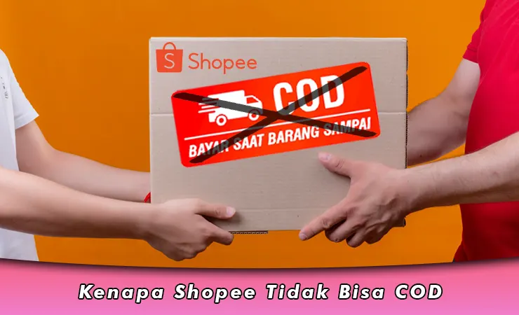 Kenapa Shopee Tidak Bisa COD