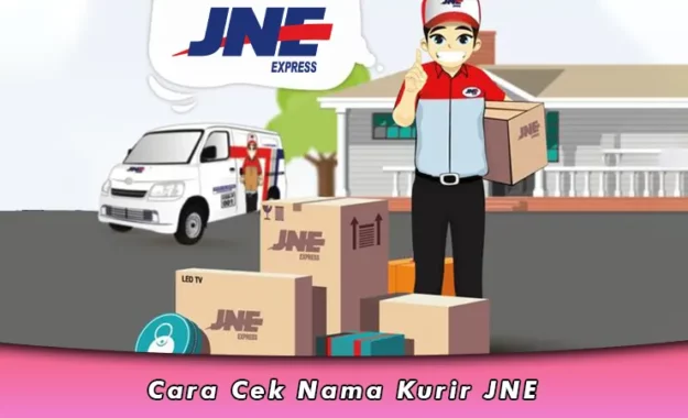 Cara Cek Nama Kurir JNE yang Membawa Paket Kita