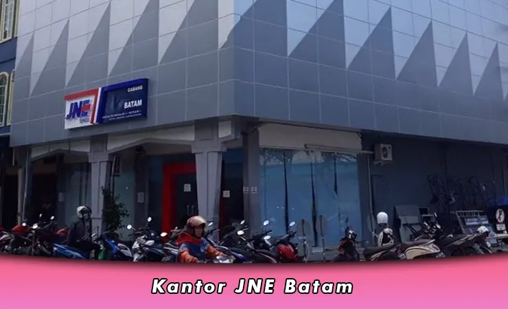 Kantor JNE Batam, Alamat Terdekat, Nomor WA Pusat dan Cabang