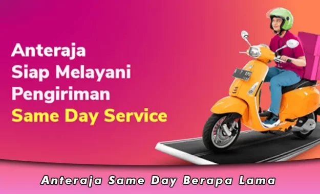 Anteraja Same Day Berapa Lama Sampai ke Tujuan