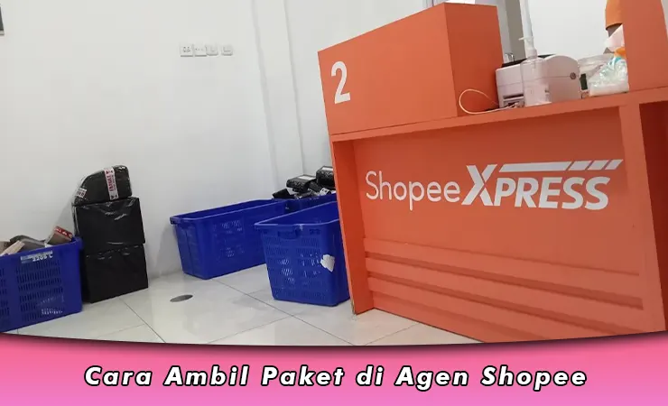 Cara Ambil Paket di Agen Shopee Terdekat, Syarat dan Biaya