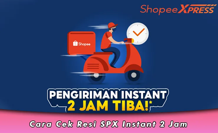 Cara Cek Resi SPX Instant 2 Jam, Real Time dan Akurat