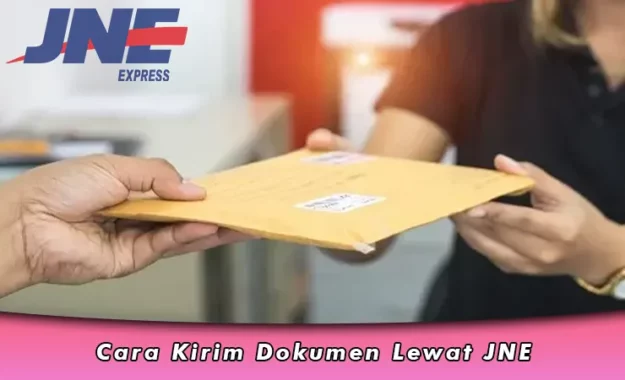 Cara Kirim Dokumen Lewat JNE, Syarat, Biaya dan Jenis