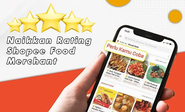 10 Cara Menaikkan Rating Shopee Food Merchant 2024