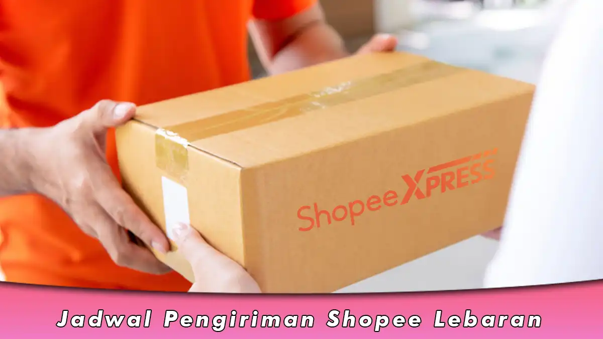 Jadwal Pengiriman Shopee Lebaran