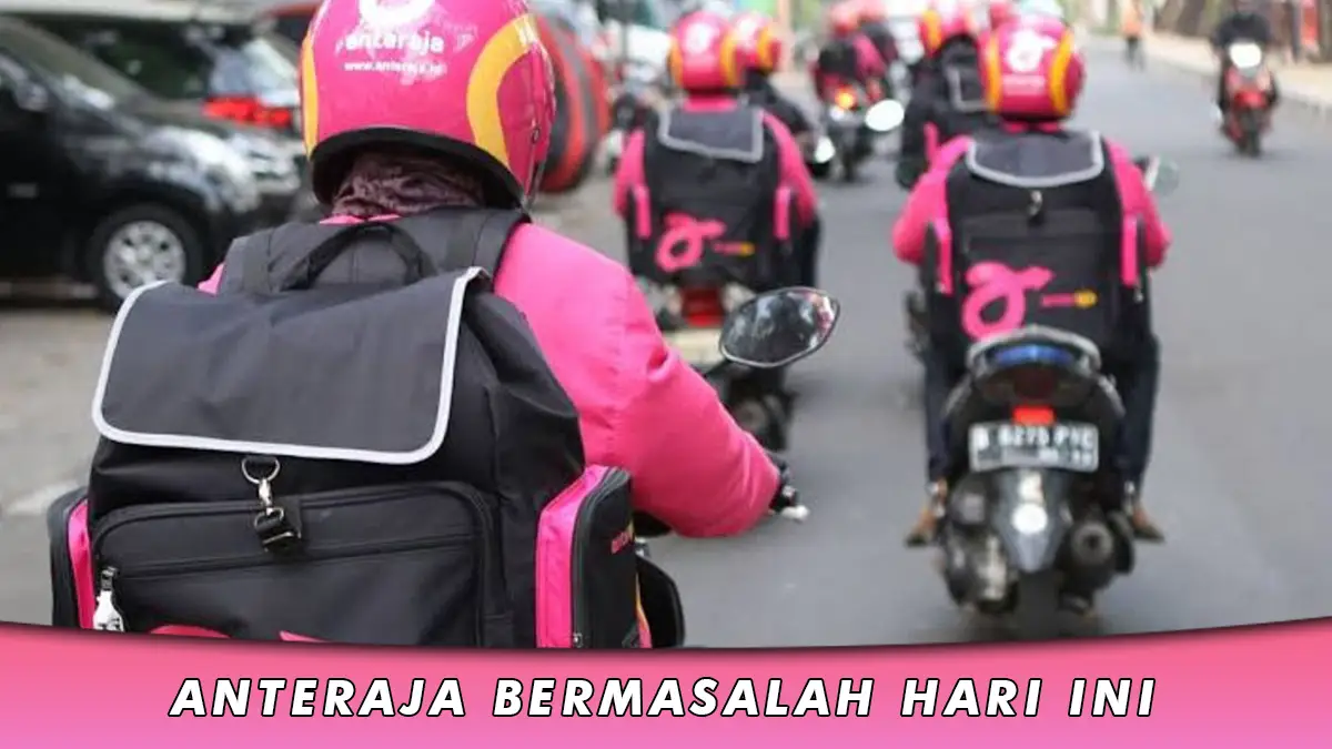 Anteraja Bermasalah Hari Ini, Begini Cara Komplainnya!