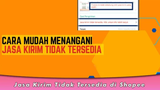 Jasa Kirim Tidak Tersedia di Shopee dan Cara Mengatasi