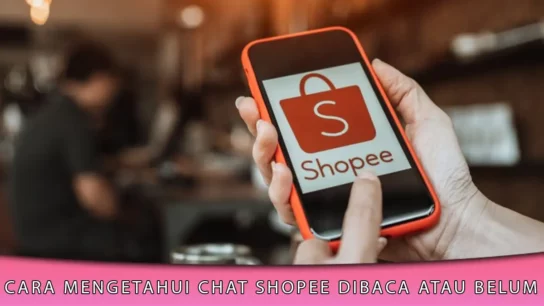 Cara Mengetahui Chat Shopee Dibaca atau Belum Untuk Pembeli
