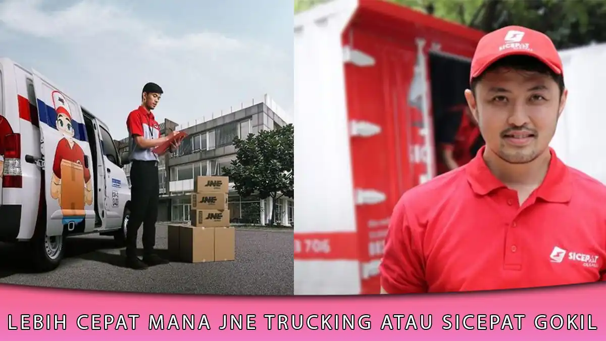 Lebih Cepat Mana JNE Trucking atau SiCepat Gokil