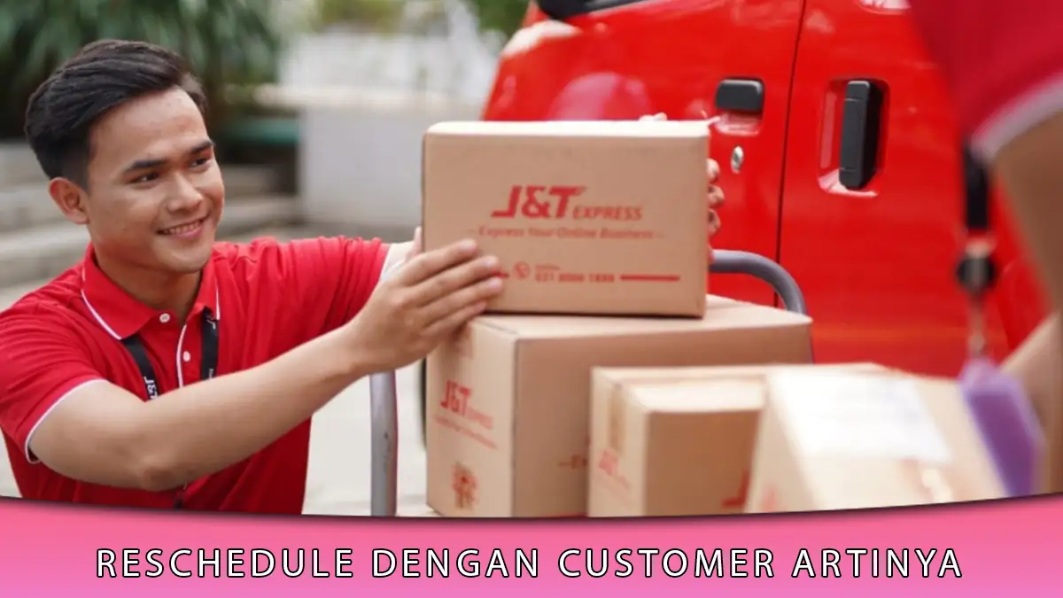 Reschedule dengan Customer Artinya